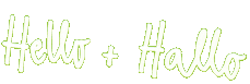 HELLO + HALLO